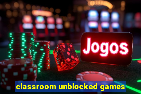 classroom unblocked games